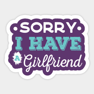 I Have a girlfriend Sticker